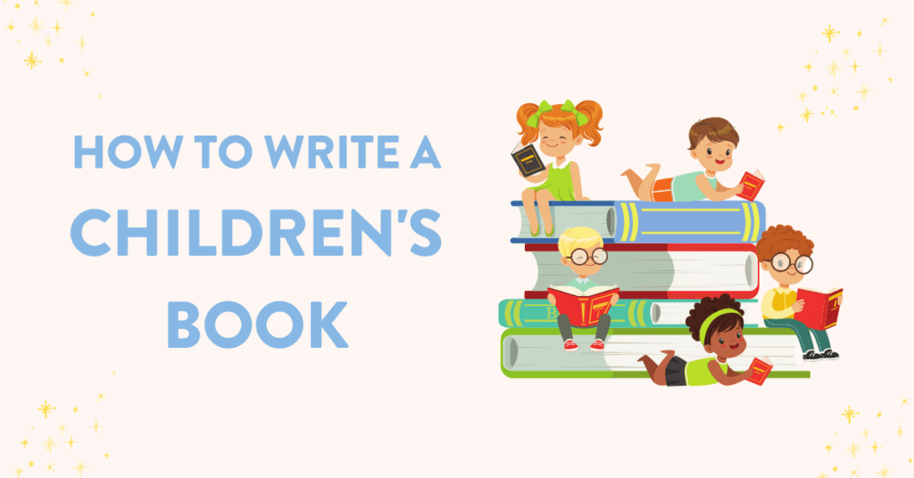 How To Write A Children Book Steps Example 2023 Method 